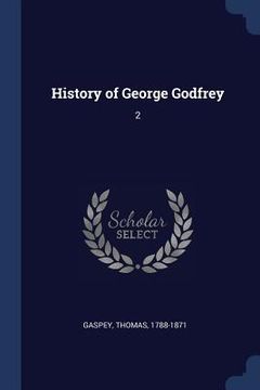 portada History of George Godfrey: 2 (in English)
