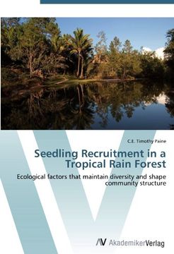 portada Seedling Recruitment in a Tropical Rain Forest: Ecological factors that maintain diversity and shape community structure