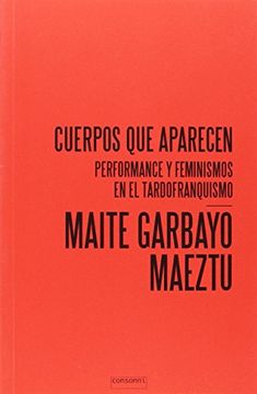 portada Cuerpos que Aparecen: Performance y Feminismos en el Tardofranquismo (Paper)