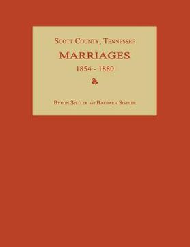 portada Scott County, Tennessee, Marriages 1854-1880 (en Inglés)