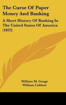 portada the curse of paper money and banking: a short history of banking in the united states of america (1833) (en Inglés)