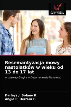 portada Resemantyzacja mowy nastolatków w wieku od 13 do 17 lat (in Polaco)