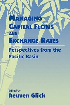 portada Managing Capital Flows and Exchange Rates: Perspectives From the Pacific Basin (en Inglés)