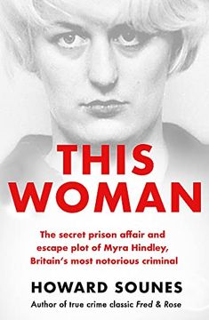 portada This Woman: The Secret Prison Affair and Escape Plot of Myra Hindley, Britain's Most Notorious Criminal