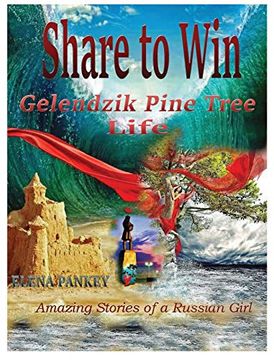 portada Share to Win. Gelendzik - Pine Tree Life: Amazing Stories of a Russian Girl 
