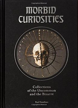 portada Morbid Curiosities: Collections Of The Uncommon And The Bizarre (en Inglés)