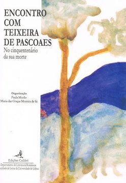 ENCONTRO COM TEIXEIRA DE PASCOAES. NO CINQUENTENÁRIO DA SUA MORTE.ACTAS DO COLÓQ