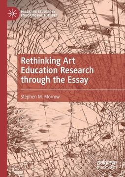 portada Rethinking Art Education Research Through the Essay (in English)