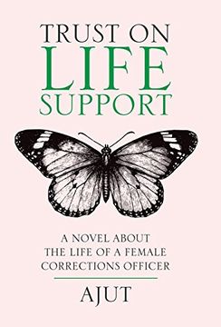 portada Trust on Life Support: A Novel About the Life of a Female Corrections Officer 