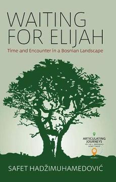 portada Waiting for Elijah: Time and Encounter in a Bosnian Landscape: 1 (Articulating Journeys: Festivals, Memorials, and Homecomings, 1) (en Inglés)