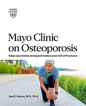 portada Mayo Clinic on Osteoporosis: Keep Your Bones Strong and Reduce Your Risk of Fractures 