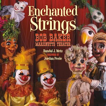 portada Enchanted Strings: A History of bob Baker Marionette Theater (en Inglés)