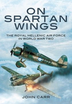 portada On Spartan Wings: The Royal Hellenic Air Force in World War Two (in English)