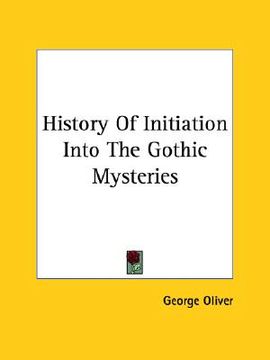 portada history of initiation into the gothic mysteries (in English)