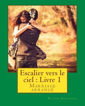 portada Escalier vers le ciel: Livre 1: Marriage arrangé (en Francés)