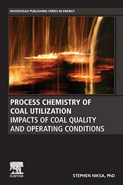 portada Process Chemistry of Coal Utilization: Impacts of Coal Quality and Operating Conditions (Woodhead Publishing Series in Energy) (en Inglés)
