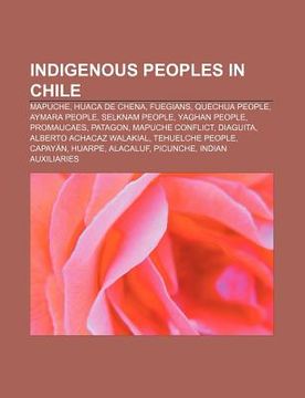 Comprar indigenous peoples in chile: mapuche, huaca de chena, fuegians ...