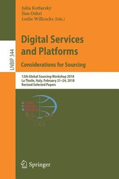 portada Digital Services and Platforms. Considerations for Sourcing: 12th Global Sourcing Workshop 2018, La Thuile, Italy, February 21-24, 2018, Revised Selec (in English)