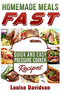 portada Homemade Meals Fast: Quick and Easy Electric Pressure Cooker Recipes (en Inglés)