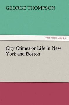 portada city crimes or life in new york and boston (en Inglés)