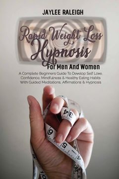 portada Rapid Weight Loss Hypnosis For Men And Women: A Complete Beginners Guide To Develop Self Love, Confidence, Mindfulness & Healthy Eating Habits With Gu (en Inglés)