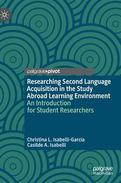 portada Researching Second Language Acquisition in the Study Abroad Learning Environment: An Introduction for Student Researchers (en Inglés)