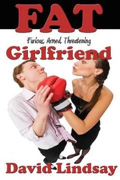 portada FAT Girlfriend: Furious, Armed, Threatening (en Inglés)