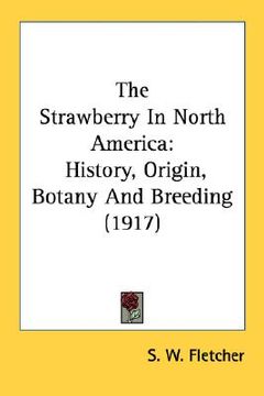 portada the strawberry in north america: history, origin, botany and breeding (1917) (en Inglés)
