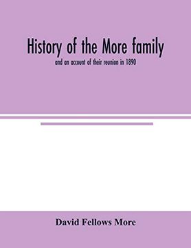 portada History of the More Family, and an Account of Their Reunion in 1890 (en Inglés)