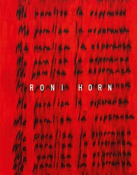 Roni Horn: I Am Paralyzed with Hope (en Inglés)