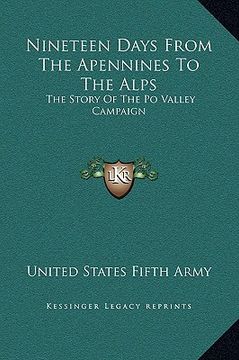 portada nineteen days from the apennines to the alps: the story of the po valley campaign (en Inglés)