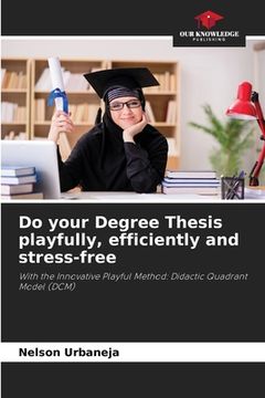 portada Do your Degree Thesis playfully, efficiently and stress-free (en Inglés)