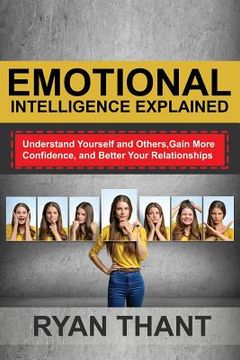 portada Emotional Intelligence Explained: Understand Yourself and Others, Gain More Confidence, and Better Your Relationships