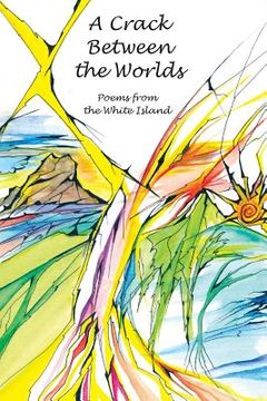 portada A Crack Between the Worlds: Poems from the White Island (en Inglés)