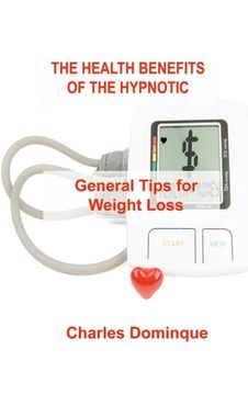 portada The Health Benefits of the Hypnotic Gastric: General Tips for Weight Loss (in English)