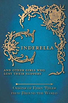 portada Cinderella - and Other Girls who Lost Their Slippers (Origins of Fairy Tales From Around the World) (in English)