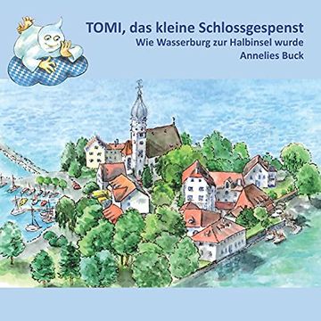 portada Tomi, das Kleine Schlossgespenst: Wie Wasserburg zur Halbinsel Wurde (en Alemán)