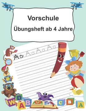 portada Vorschule Übungsheft ab 4 Jahre: Buchstaben schreiben lernen ab dem Kindergarten (in German)