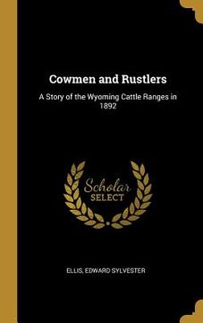 portada Cowmen and Rustlers: A Story of the Wyoming Cattle Ranges in 1892 (en Inglés)