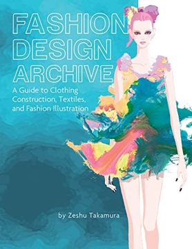 portada Fashion Design Archive: A Guide to Clothing Construction, Textiles, and Fashion Illustration (en Inglés)