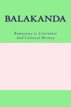 portada Balakanda: Ramayana as Literature And Cultural History (en Inglés)
