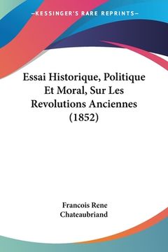 portada Essai Historique, Politique Et Moral, Sur Les Revolutions Anciennes (1852) (en Francés)