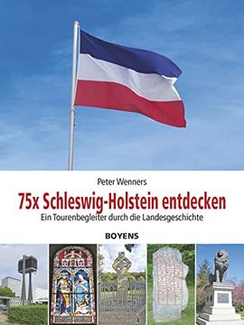 portada 75x Schleswig-Holstein Entdecken: Ein Tourenbegleiter Durch die Landesgeschichte (en Alemán)