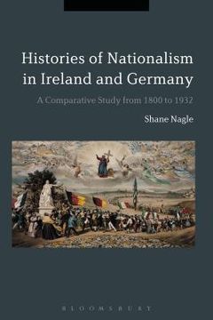 portada Histories of Nationalism in Ireland and Germany: A Comparative Study from 1800 to 1932 (in English)