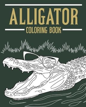 portada Alligator Coloring Book: Adult Coloring Books for Alligator Lovers, Designs for Stress Relief and Relax
