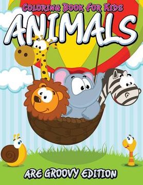portada Coloring Book For Kids: Animals Are Groovy Edition (en Inglés)