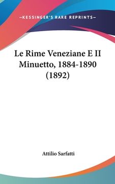 portada Le Rime Veneziane E II Minuetto, 1884-1890 (1892) (en Italiano)