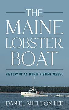 portada The Maine Lobster Boat: History of an Iconic Fishing Vessel (en Inglés)