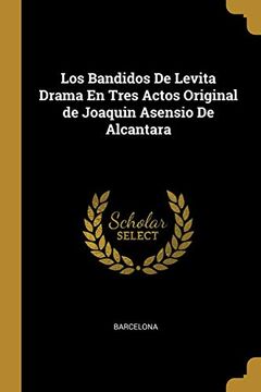 portada Los Bandidos de Levita Drama en Tres Actos Original de Joaquin Asensio de Alcantara