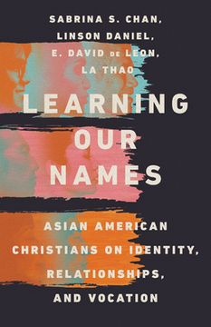 portada Learning our Names: Asian American Christians on Identity, Relationships, and Vocation (en Inglés)